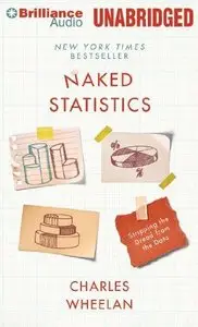 Naked Statistics: Stripping the Dread from the Data (Audiobook) (Repost)