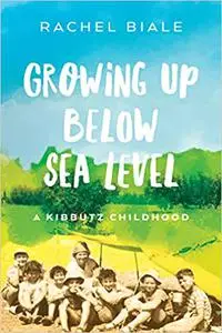 Growing Up Below Sea Level: A Kibbutz Childhood