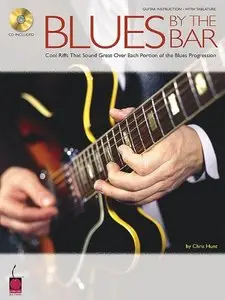 Blues by the Bar: Cool Riffs That Sound Great over Each Portion of the Blues Progression by Chris Hunt