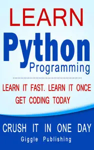 Giggle Publishing - Learn Python Programming - CRUSH IT IN ONE DAY!