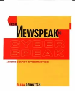 From Newspeak to Cyberspeak: A History of Soviet Cybernetics (repost)