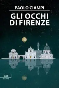 Paolo Ciampi - Gli occhi di Firenze