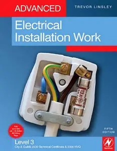 Advanced Electrical Installation Work: Level 3 City & Guilds 2330 Technical Certificate & 2356 NVQ, 5th Edition (repost)