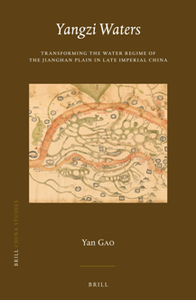 Yangzi Waters : Transforming the Water Regime of the Jianghan Plain in Late Imperial China