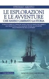 Stefano Ardito - Le esplorazioni e le avventure che hanno cambiato la storia