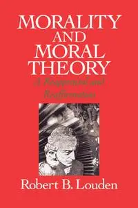Morality and Moral Theory: A Reappraisal and Reaffirmation