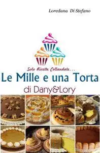 Le Mille e una Torta di Dany&Lory – Vol. I