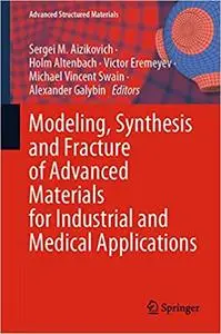 Modeling, Synthesis and Fracture of Advanced Materials for Industrial and Medical Applications (Advanced Structured Mate
