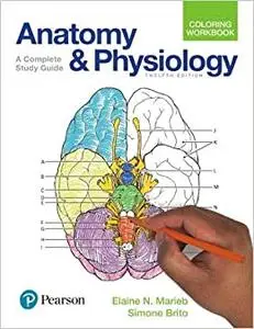 Anatomy and Physiology Coloring Workbook: A Complete Study Guide (Repost)