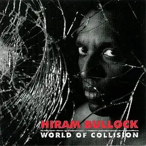 Hiram Bullock - World Of Collision (1994) {Big World}