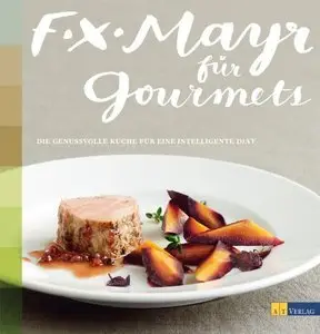 F.X. Mayr für Gourmets: Die genussvolle Küche für eine intelligente Diät (repost)