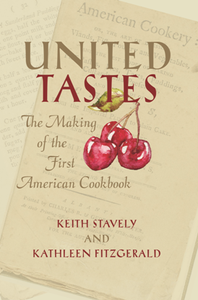 United Tastes : The Making of the First American Cookbook