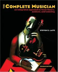 The Complete Musician: An Integrated Approach to Tonal Theory, Analysis, and Listening, 2nd edition (Repost)