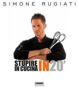 Simone Rugiati - Stupire in cucina in 20' [Repost]