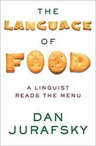 The Language of Food: A Linguist Reads the Menu (repost)