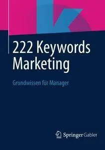 222 Keywords Marketing: Grundwissen für Manager (Repost)