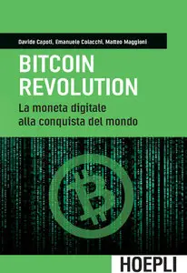 Davide Capoti, Emanuele Colacchi, Matteo Maggioni - Bitcoin Revolution: La moneta digitale alla conquista del mondo