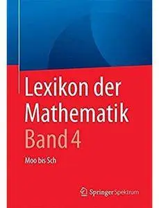 Lexikon der Mathematik: Band 4: Moo bis Sch (Auflage: 2) [Repost]