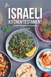 The Israeli Kitchen Testament: Israeli Religion of Cooking