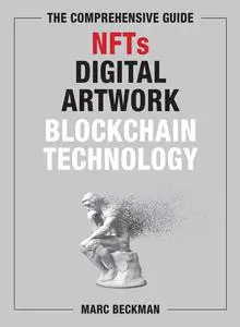 The Comprehensive Guide to NFTs, Digital Artwork, and Blockchain Technology