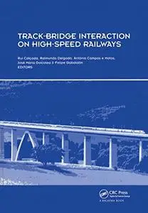 Track-Bridge Interaction on High-Speed Railways: Selected and revised papers from the Workshop on Track-Bridge Interaction on H