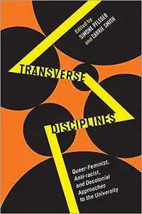 Transverse Disciplines: Queer-Feminist, Anti-racist, and Decolonial Approaches to the University