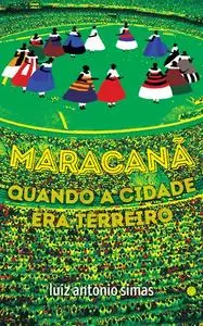 «Maracanã» by Luiz Antonio Simas