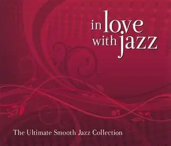VA - In Love With Jazz (The Ultimate Smooth Jazz Collection) (3 Cd) (2008)