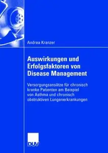Auswirkungen und Erfolgsfaktoren von Disease Management: Versorgungsansätze für chronisch kranke Patienten