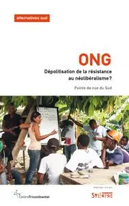 Collectif, "ONG : Dépolitisation de la résistance au néolibéralisme ?"