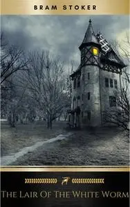 «The Lair of the White Worm» by Bram Stoker
