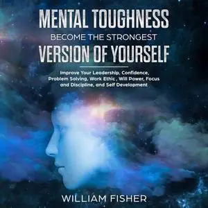 «Mental Toughness Become the Strongest Version of Yourself (Brain Training, Sports Psychology, Mental Health, Motivation