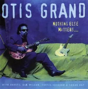 Otis Grand - Nothing Else Matters... (1994) [Reissue 2003] (Proper)