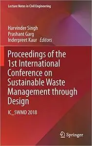 Proceedings of the 1st International Conference on Sustainable Waste Management through Design: IC_SWMD 2018