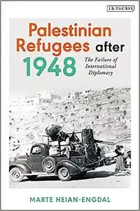 Palestinian Refugees after 1948: The Failure of International Diplomacy