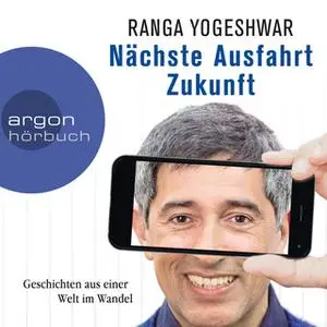 «Nächste Ausfahrt Zukunft: Geschichten aus einer Welt im Wandel» by Ranga Yogeshwar
