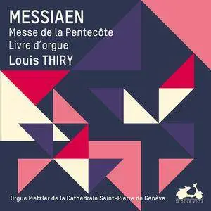 Louis Thiry - Messiaen: L'œuvre pour orgue, Vol. 1-3 (2018)