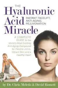 The Hyaluronic Acid Miracle: Instant Facelift, Anti-Aging, Rejuvenation
