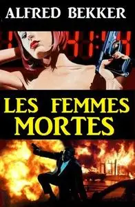 «Les femmes mortes» by Alfred Bekker