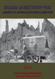 «Diary Of Section VIII, Of The American Field Ambulance Service» by Anon.