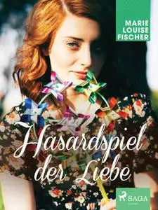 «Hasardspiel der Liebe» by Marie Louise Fischer