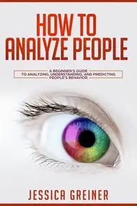 «How to Analyze People» by Jessica Greiner
