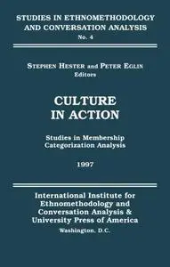 Culture in Action: Studies in Membership Categorization Analysis