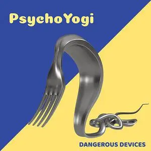 Psychoyogi - Dangerous Devices (2020)