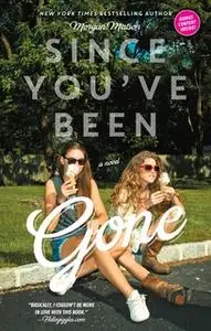 «Since You've Been Gone» by Morgan Matson