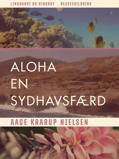 «Aloha. En sydhavsfærd» by Aage Krarup Nielsen