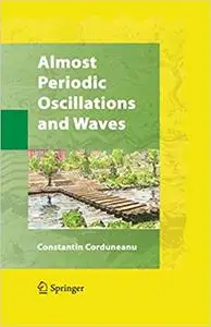 Almost Periodic Oscillations and Waves (Repost)