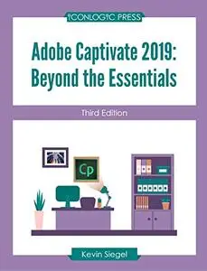 Adobe Captivate 2019: Beyond the Essentials (Third Edition)