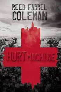 Hurt Machine by Reed Farrel Coleman