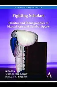Fighting Scholars: Habitus and Ethnographies of Martial Arts and Combat Sports (Repost)